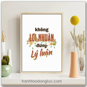 Mẫu tranh Slogan: Không lợi nhuận đừng lý luận