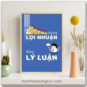 Mẫu tranh Slogan: Không lợi nhuận đừng lý luận