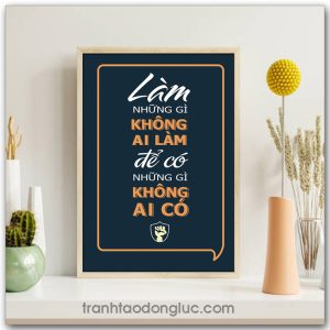 Mẫu tranh Slogan: Làm những gì không ai làm để có những gì không ai có