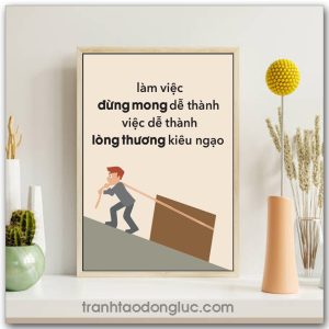 Mẫu tranh Slogan: Làm việc đừng mong dễ thành việc dễ thành lòng thường kiêu ngạo