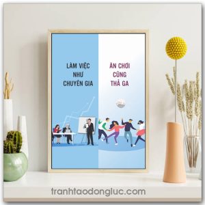 Mẫu tranh Slogan: Làm việc như chuyên gia ăn chơi cũng thả ga