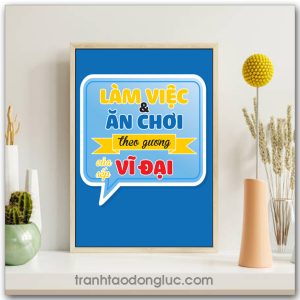 Mẫu tranh Slogan: Làm việc & ăn chơi theo gương của sếp vĩ đại