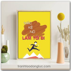 Mẫu tranh động lực: Mặc kệ nó làm tới đi