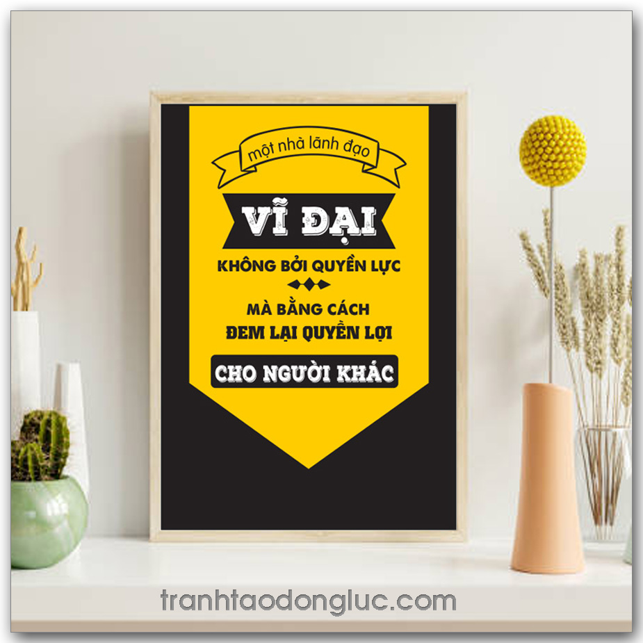 Mẫu Tranh Slogan: Một nhà lãnh đạo vĩ đại không bởi quyền lực mà bằng cách đem lại quyền lợi cho người khác