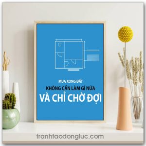Mẫu Tranh Slogan: Mua xong đất không cần làm gì nữa và chỉ chờ đợi