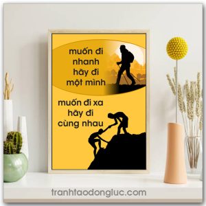 Mẫu Tranh Slogan: Muốn đi nhanh hãy đi một mình muốn đi xa hãy đi cùng nhau