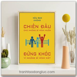 Mẫu Tranh Slogan: Nếu bạn không chiến đấu cho những gì mình muốn thì đừng khóc vì những gì mình mất
