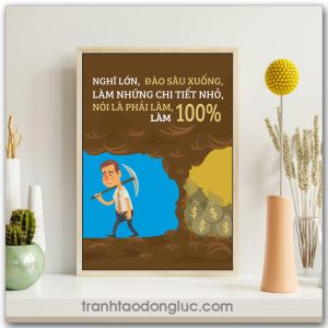 Mẫu Tranh Slogan: Nghĩ lớn, đào sâu xuongs, làm những chi tiết nhỏ, nói là phải làm, làm 100%