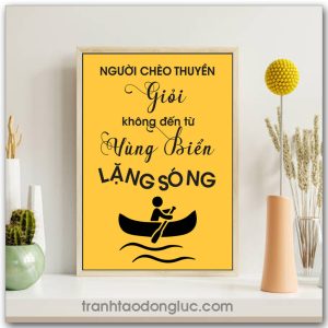 Mẫu Tranh Slogan: Người chèo thuyền giỏi không đến từ vùng biển lặng sóng