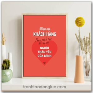 Mẫu Tranh Slogan: Phục vụ khách hàng theo cách bạn đối xử với người thân yêu của mình