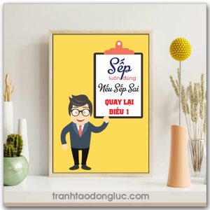 Mẫu Tranh Slogan: Sếp luôn đúng nếu sếp sai quay lại điều 1
