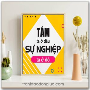Mẫu Tranh Slogan: Tâm ta ở đâu sự nghiệp ta ở đó
