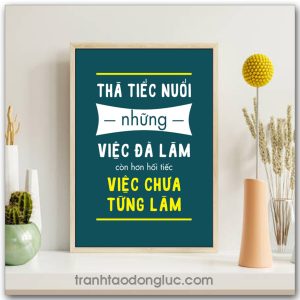 Mẫu Tranh Slogan: Thà tiếc nuối những việc đã làm còn hơn hối tiếc việc chưa từng làm