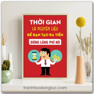 Mẫu Tranh Slogan: Thời gian là nguyên liệu để bạn tạo ra tiền đừng lãng phí nó