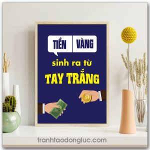 Mẫu Tranh Slogan: Tiền vàng sinh ra từ tay trắng