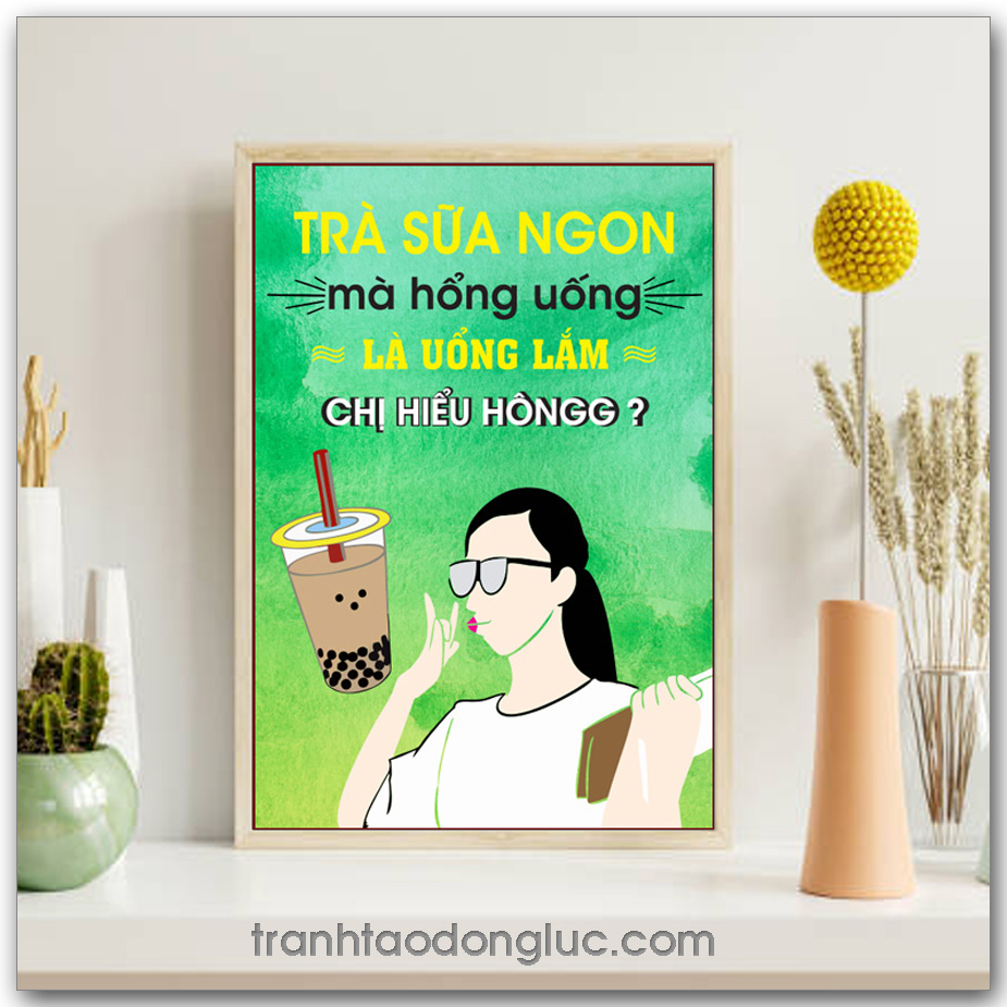 Mẫu Tranh Slogan: Trà sữa ngon mà hổng uống là uổng lắm chị hiểu hôngg?