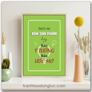 Mẫu Tranh Slogan: Trước khi bán sản phẩm hãy bán ý tưởng bán ước mơ