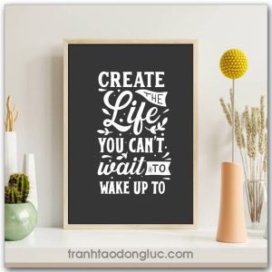 Tranh động lực tiếng Anh: Create the life you can't wait to wake up to