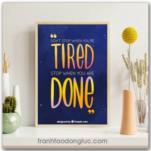 Tranh động lực tiếng Anh: Don't stop when you're tired, stop when you are done