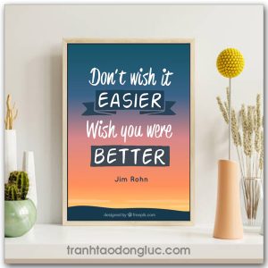 Tranh động lực tiếng Anh: Don't wish it easier wish you were better
