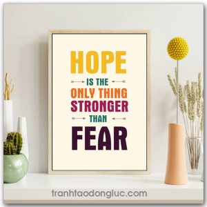 Tranh động lực tiếng Anh: Hope is the only thing stronger than fear