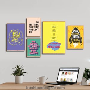 Bộ 5 bức tranh slogan tạo động lực tiếng Anh: Live Laugh Love. Do the thing you think you can’t do. Do more of what makes you happy. Work hard in silence, let’s your success make noise. Stop dreaming start doing