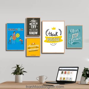 Bộ 5 bức tranh slogan tạo động lực tiếng Anh: Team Work. If you never go you will never know. Be more amazing than yesterday and less than tomorrow. Think Positive. Never Stop Dreaming