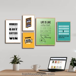 Bộ 5 bức tranh slogan tạo động lực tiếng Anh: Winner never quit and quitters never win. Sometimes you win sometimes you learn. Think Work Smart Not Hard. Life is like riding a bicycle to keep your balance you must keep moving. Don’t be the same be better