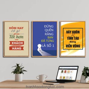 Bộ 3 bức tranh slogan tạo động lực: Hôm nay có gì để làm tốt hơn cho khách hàng. Đừng quên rằng bạn đã từng là số 1. Hãy khôn và tỉnh táo đừng viển vông