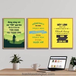 Bộ 3 bức tranh slogan tạo động lực: Đừng sống với cái tôi quá lớn điều đó chỉ làm bạn tiến chậm tới thành công. Hôm nay khó khăn ngày mai còn khó khăn hơn nhưng ngày kia sẽ là ngày tuyệt vời. Hãy làm thật tốt những gì bạn có thể khách hàng sẽ quay lại cùng với bạn của họ.