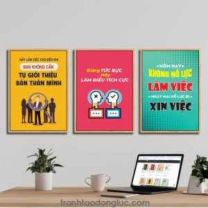 Bộ 3 bức tranh slogan tạo động lực: Hãy làm việc cho đến khi bạn không cần tự giới thiệu bạn thân mình. Đừng tức bực hãy làm điều tích cực. Hôm nay không nỗ lực làm việc ngày mai nỗ lực đi xin việc