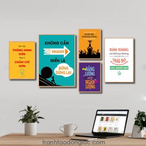 Bộ 5 bức tranh slogan tạo động lực đẹp: Làm việc thông minh hơn thay vì chăm chỉ hơn. Không cần nhanh miễn là đừng dừng lại. Hãy cứ theo đuổi đam mê thành công sẽ theo đuổi bạn. Có năng lượng mới có ngân lượng. Bán hàng có tốt hay không phụ thuộc vào thái độ của người bán