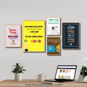 Bộ 5 bức tranh slogan tạo động lực đẹp: Tương lai khóc hay cười tùy thuộc vào độ lười trong quá khứ. Chủ động giải quyết cho khách hàng là cứu sếp và tự cứu chính mình. Thách thức sinh ra là để phân loại con người. Nghĩ lớn đào sâu xuống làm những chi tiết nhỏ... Làm những gì không ai làm để có những gì không ai có