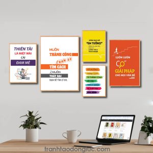 Bộ 5 bức tranh slogan tạo động lực đẹp: Thiên tài là miệt mài cái đam mê. Muốn thành công bạn sẽ tìm cách muốn thất bại bạn sẽ tìm lý do. Đừng bao giờ em tưởng sống và làm việc phải có lương tâm và trách nhiệm. Tôi hưởng thành quả từ sự thành công và chịu trách nhiệm về thất bại của mình. Luôn có giải pháp cho mọi vấn đề