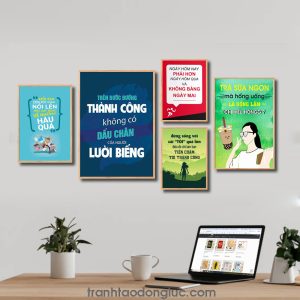 Bộ 5 bức tranh slogan tạo động lực đẹp: Mỗi khi cơn tức giận nổi lên hãy suy nghĩ về những hậu quả. Trên bước đường thành công không có dấu chân của người lười biếng. Hôm nay phải hơn ngày hôm qua và không bằng ngày mai. Đừng sống với cái tôi quá lớn điều đó chỉ làm bạn tiến chậm tới thành công. Trà sữa ngon mà hổng uống là uổng lắm chị hiểu hông?