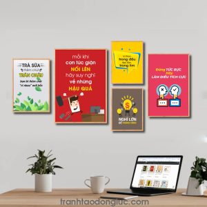 Bộ 5 bức tranh slogan tạo động lực đẹp: Trà sữa thêm chút trân châu bạn bè thêm chút vì nhau mới bền. Mỗi khi cơn tức giận nổi lên hãy suy nghĩ về những hậu quả. Tri thức trong đầu đạo đức trong tim. Nghĩ lớn để thành công. Đừng tức bực hãy làm điều tích cực