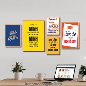 Bộ 5 bức tranh slogan tạo động lực đẹp: Những gì bạn làm sẽ định nghĩa bạn là ai. Không sợ mình thua người khác chỉ sợ mình hôm nay không bằng hôm qua. 2 trong 3 khách hàng rời bỏ là do sự vô cảm của nhân viên. Sai lầm là một điều tất yếu của sự trưởng thành. Mọi vấn đề đều có cách giải quyết