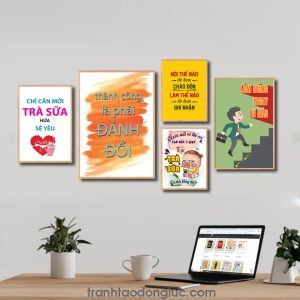 Bộ 5 bức tranh slogan tạo động lực đẹp: Chỉ cần mời trà sữa hứa sẽ yêu. Thành công là phải đánh đổi. Nói thế nào để được chào đón làm thế nào để được ghi nhận. Nước mắt có thể rơi chứ mất một giọt trà sữa là điều không thể. Làm đúng ngay từ đầu